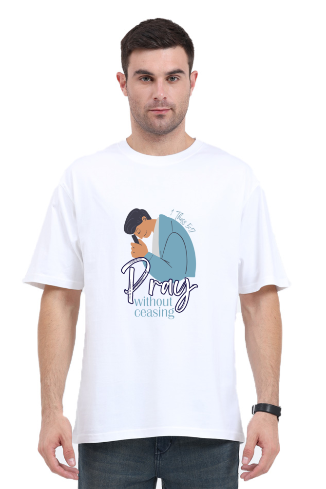 T-shirt - Unisex - Oversized - Pray without ceasing - 1 Thess 5:17