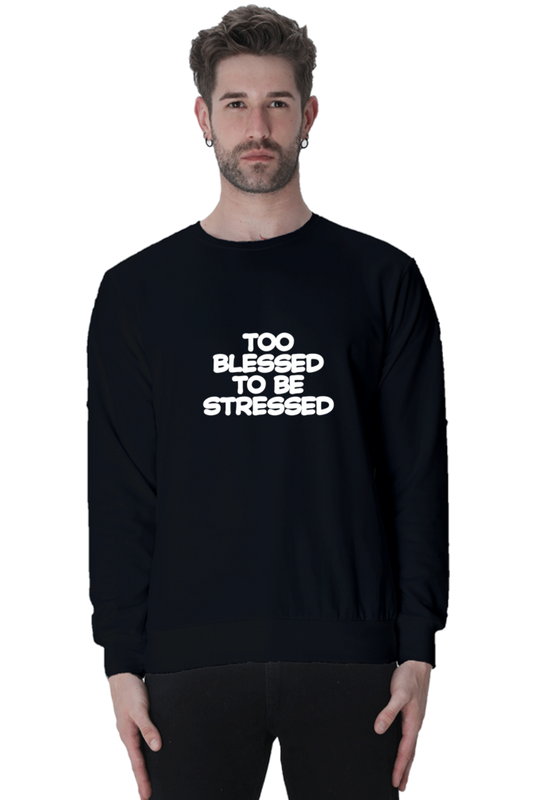 Too blessed to be stressed - Sweatshirt