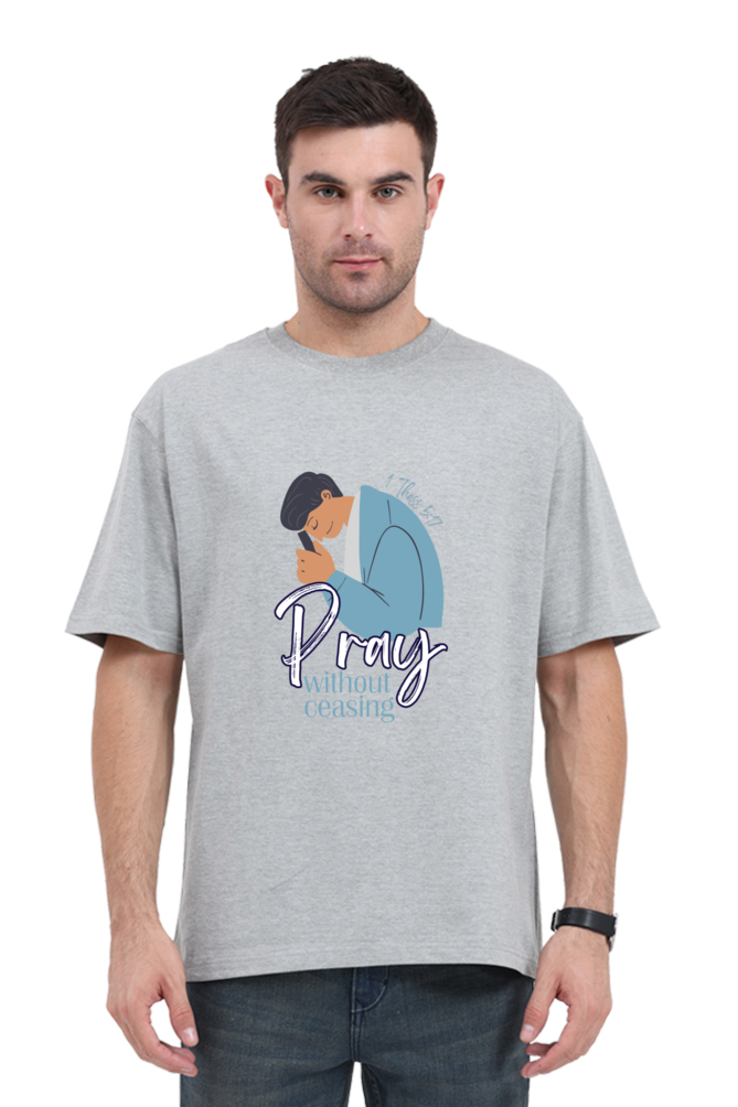 T-shirt - Unisex - Oversized - Pray without ceasing - 1 Thess 5:17