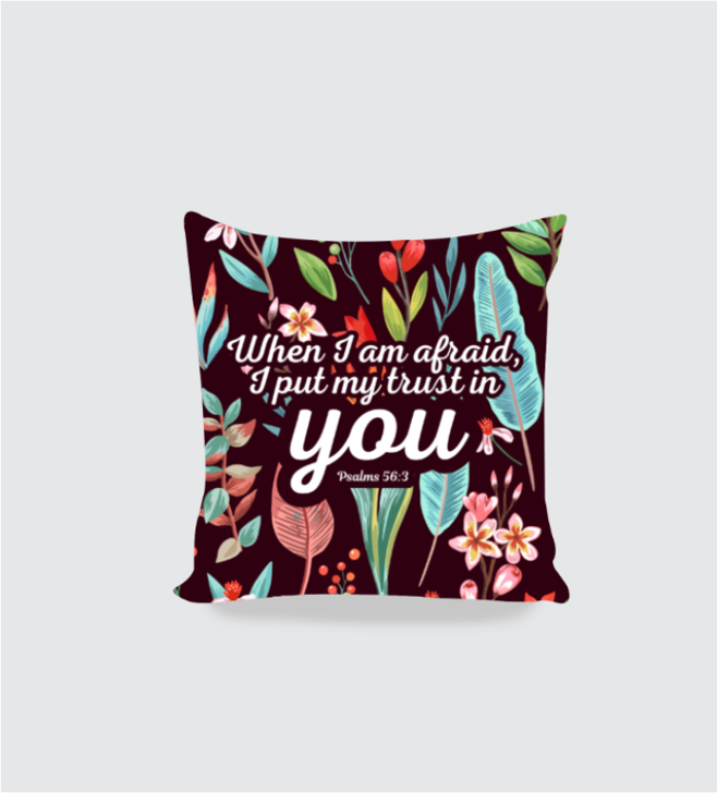 Cushion cover | Psalms 56:3 | When I am afraid, I put my trust in you